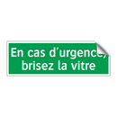 En cas d'urgence, brisez la vitre