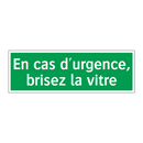 En cas d'urgence, brisez la vitre