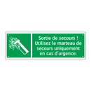 Sortie de secours ! Utilisez le marteau de secours uniquement en cas d'urgence.