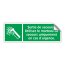 Sortie de secours ! Utilisez le marteau de secours uniquement en cas d'urgence.