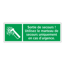Sortie de secours ! Utilisez le marteau de secours uniquement en cas d'urgence.