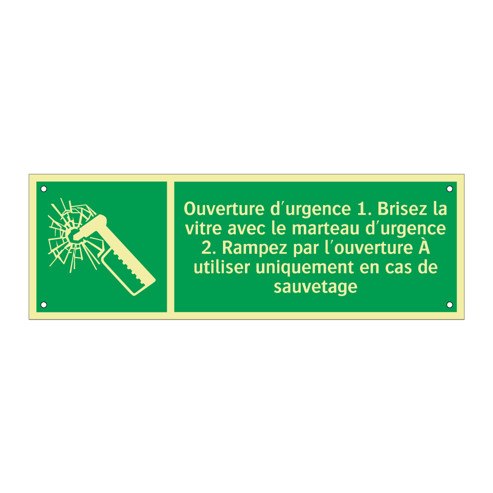 Ouverture d'urgence 1. Brisez la vitre avec le marteau d'urgence 2. Rampez par l'ouverture À utiliser uniquement en cas de sauvetage
