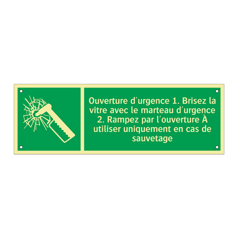 Ouverture d'urgence 1. Brisez la vitre avec le marteau d'urgence 2. Rampez par l'ouverture À utiliser uniquement en cas de sauvetage