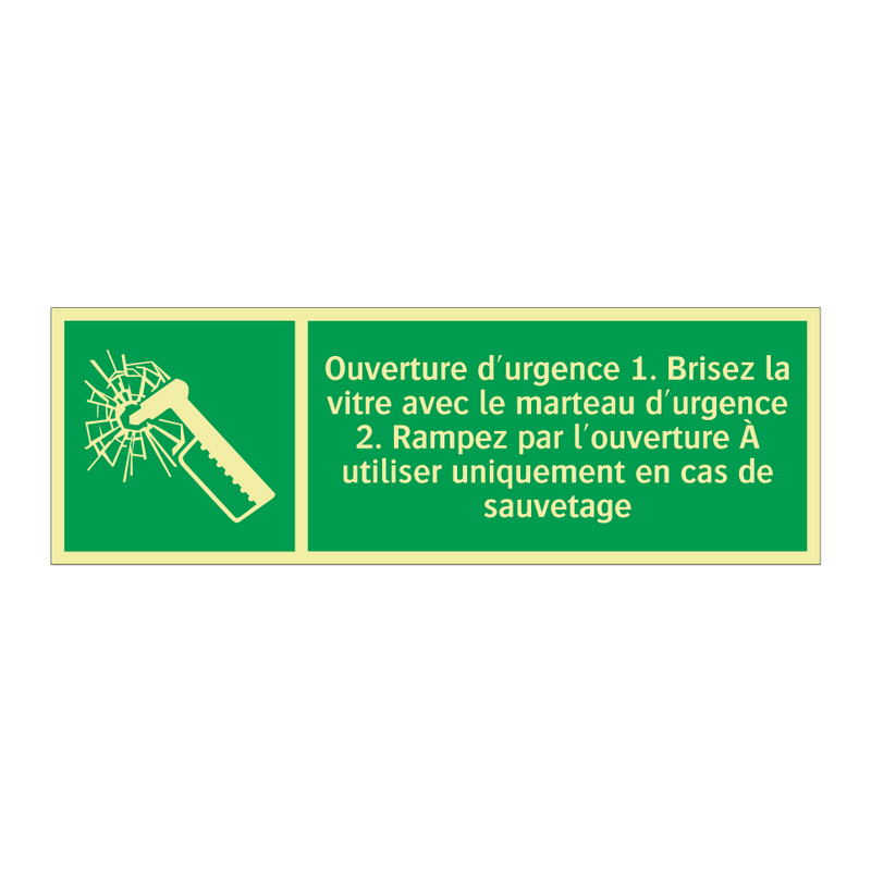 Ouverture d'urgence 1. Brisez la vitre avec le marteau d'urgence 2. Rampez par l'ouverture À utiliser uniquement en cas de sauvetage