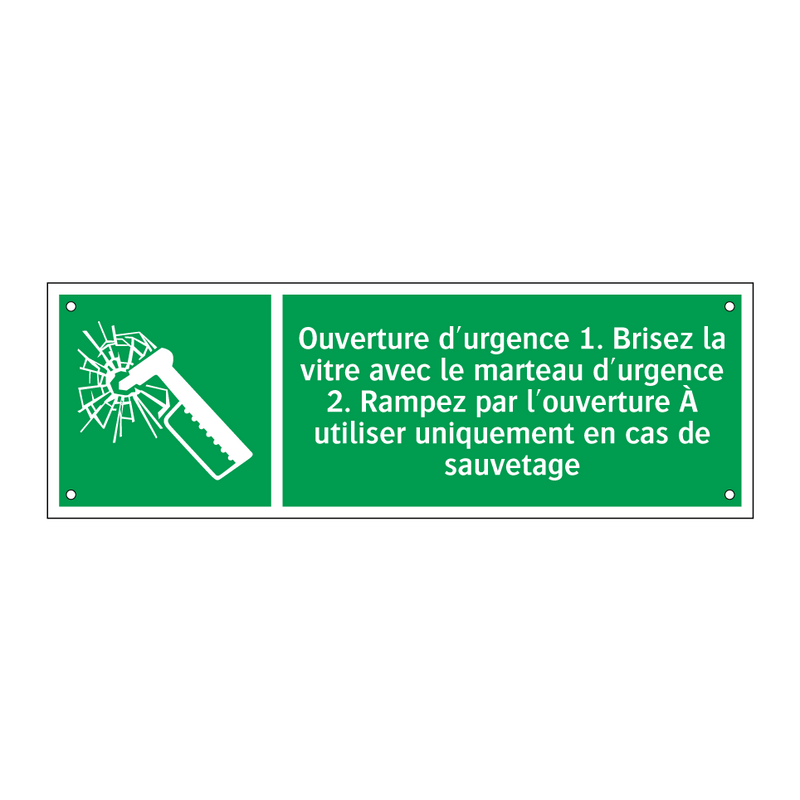 Ouverture d'urgence 1. Brisez la vitre avec le marteau d'urgence 2. Rampez par l'ouverture À utiliser uniquement en cas de sauvetage
