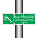 Ouverture d'urgence 1. Brisez la vitre avec le marteau d'urgence 2. Rampez par l'ouverture À utiliser uniquement en cas de sauvetage