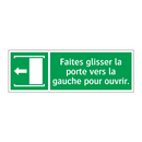 Faites glisser la porte vers la gauche pour ouvrir.