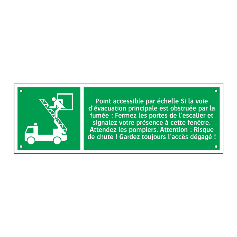 Point accessible par échelle Si la voie d'évacuation principale est obstruée par la fumée : Fermez les portes de l'escalier et signalez votre présence à cette fenêtre. Attendez les pompiers. Attention : Risque de chute ! Gardez toujours l'accès dégagé !