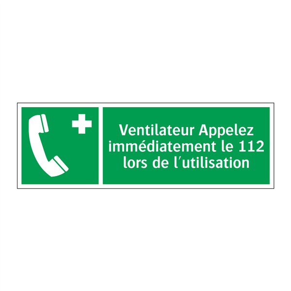 Ventilateur Appelez immédiatement le 112 lors de l'utilisation