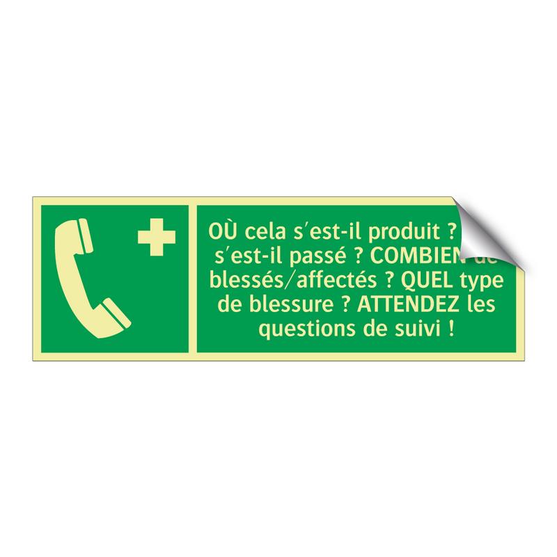 OÙ cela s'est-il produit ? QUE s'est-il passé ? COMBIEN de blessés/affectés ? QUEL type de blessure ? ATTENDEZ les questions de suivi !