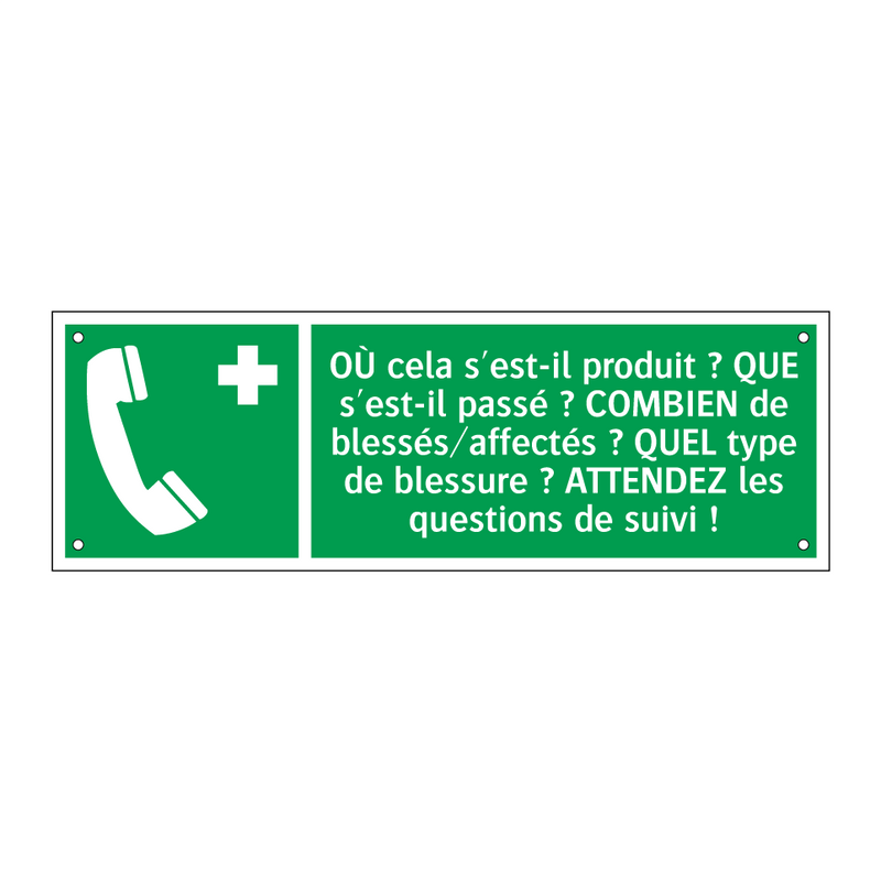 OÙ cela s'est-il produit ? QUE s'est-il passé ? COMBIEN de blessés/affectés ? QUEL type de blessure ? ATTENDEZ les questions de suivi !