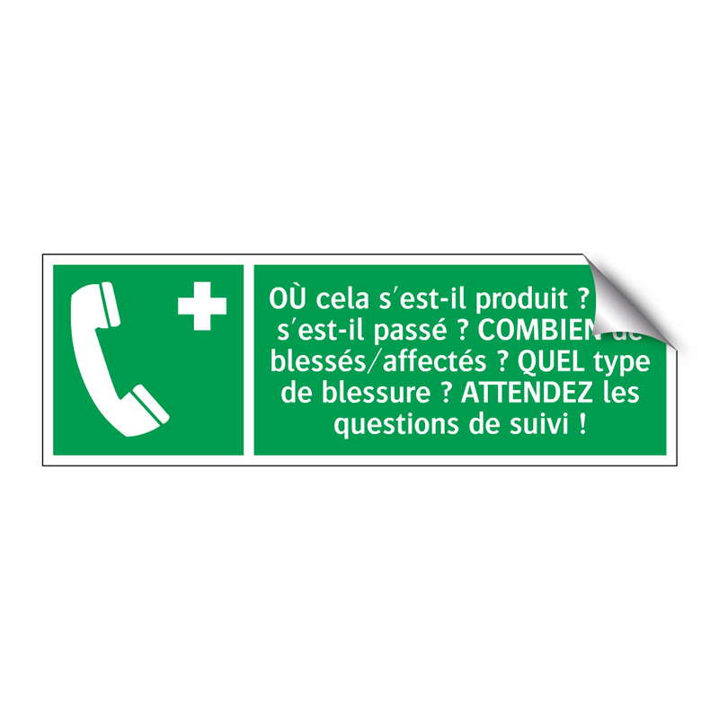 OÙ cela s'est-il produit ? QUE s'est-il passé ? COMBIEN de blessés/affectés ? QUEL type de blessure ? ATTENDEZ les questions de suivi !