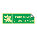 Pour ouvrir, brisez la vitre