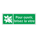 Pour ouvrir, brisez la vitre