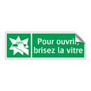 Pour ouvrir, brisez la vitre
