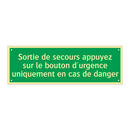 Sortie de secours appuyez sur le bouton d'urgence uniquement en cas de danger