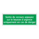 Sortie de secours appuyez sur le bouton d'urgence uniquement en cas de danger