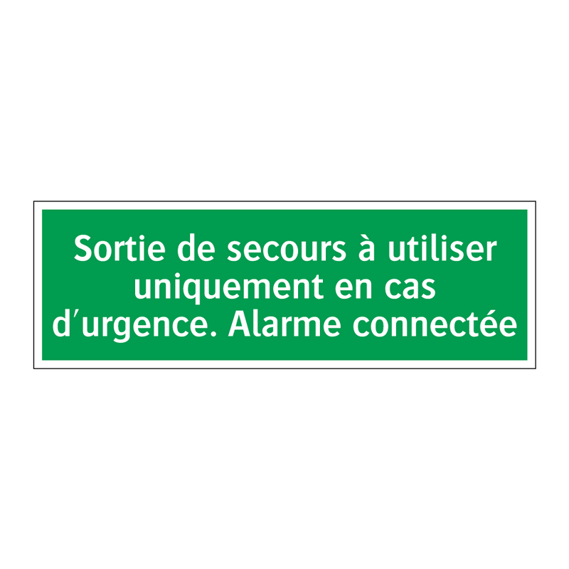 Sortie de secours à utiliser uniquement en cas d'urgence. Alarme connectée