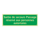 Sortie de secours Passage réservé aux personnes autorisées