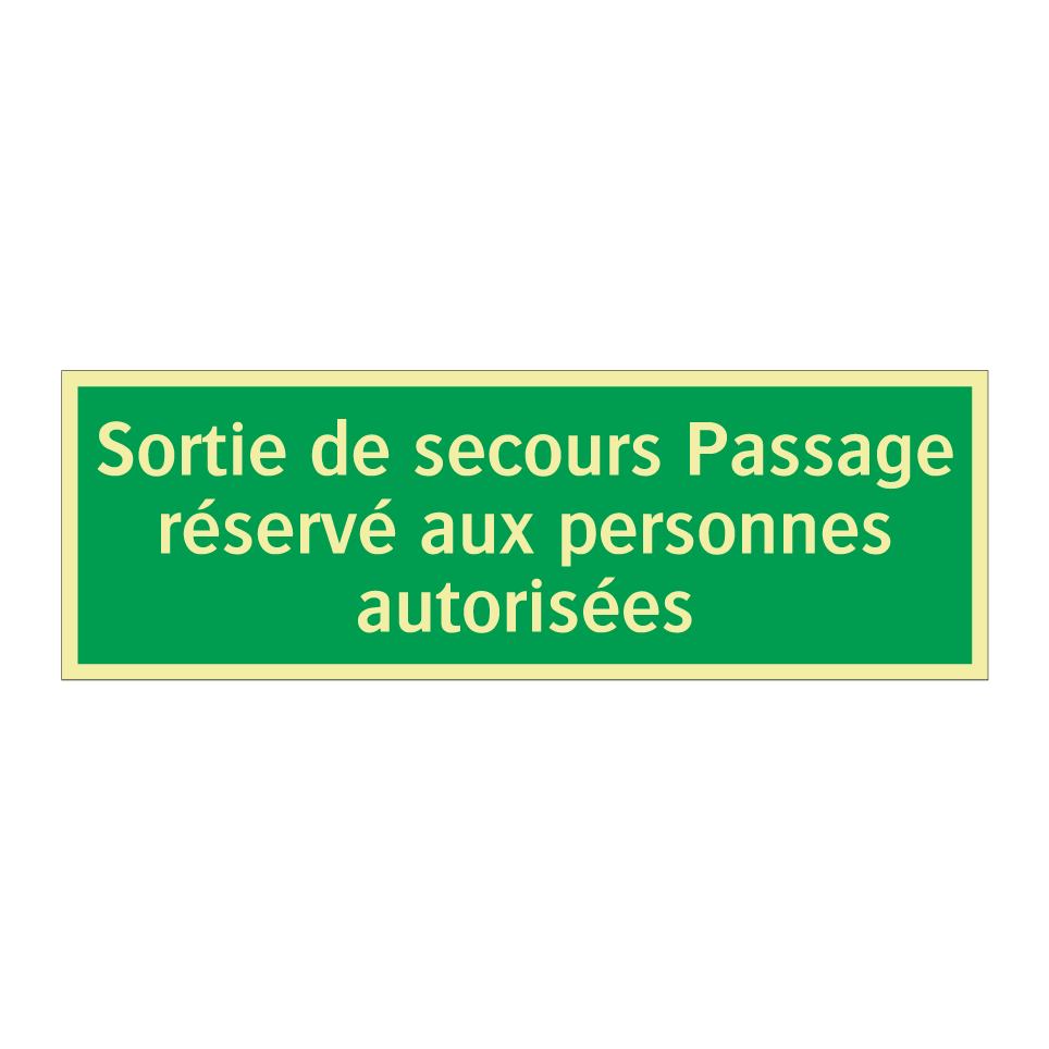 Sortie de secours Passage réservé aux personnes autorisées