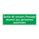 Sortie de secours Passage réservé aux personnes autorisées