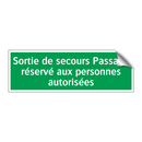 Sortie de secours Passage réservé aux personnes autorisées