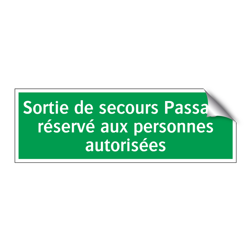 Sortie de secours Passage réservé aux personnes autorisées