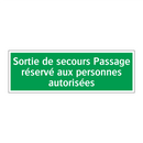 Sortie de secours Passage réservé aux personnes autorisées