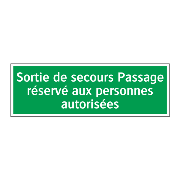 Sortie de secours Passage réservé aux personnes autorisées