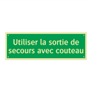 Utiliser la sortie de secours avec couteau