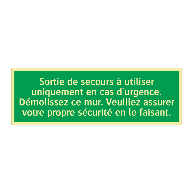 Sortie de secours à utiliser uniquement en cas d'urgence. Démolissez ce mur. Veuillez assurer votre propre sécurité en le faisant.