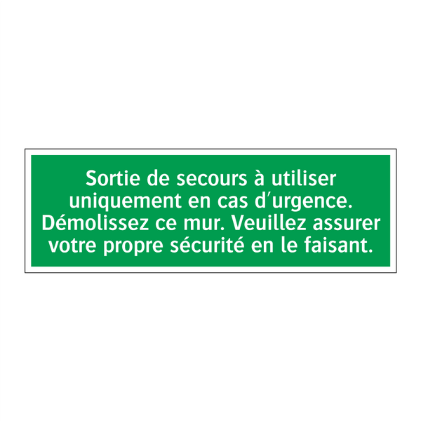Sortie de secours à utiliser uniquement en cas d'urgence. Démolissez ce mur. Veuillez assurer votre propre sécurité en le faisant.