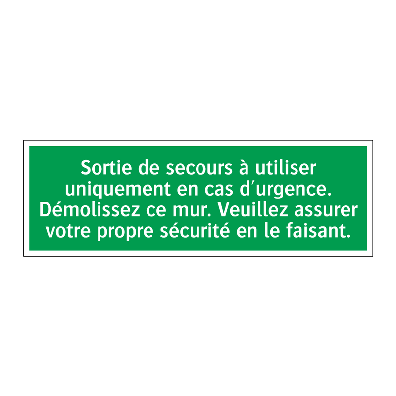 Sortie de secours à utiliser uniquement en cas d'urgence. Démolissez ce mur. Veuillez assurer votre propre sécurité en le faisant.