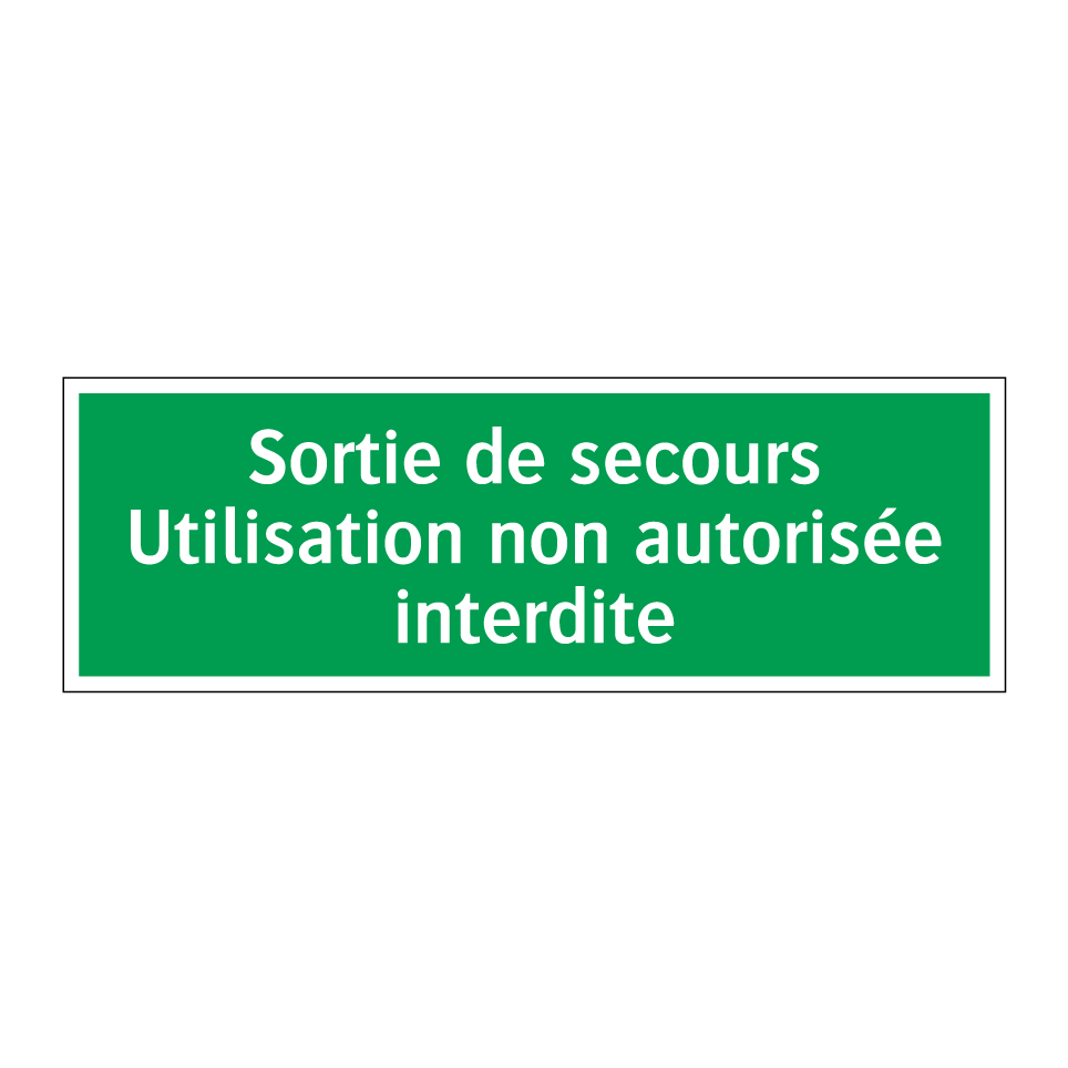 Sortie de secours Utilisation non autorisée interdite