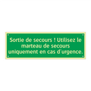 Sortie de secours ! Utilisez le marteau de secours uniquement en cas d'urgence.