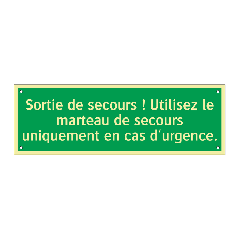 Sortie de secours ! Utilisez le marteau de secours uniquement en cas d'urgence.