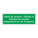 Sortie de secours ! Utilisez le marteau de secours uniquement en cas d'urgence.