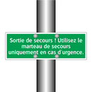 Sortie de secours ! Utilisez le marteau de secours uniquement en cas d'urgence.