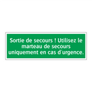 Sortie de secours ! Utilisez le marteau de secours uniquement en cas d'urgence.