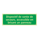 Dispositif de sortie de secours, accessible en brisant un panneau