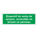 Dispositif de sortie de secours, accessible en brisant un panneau