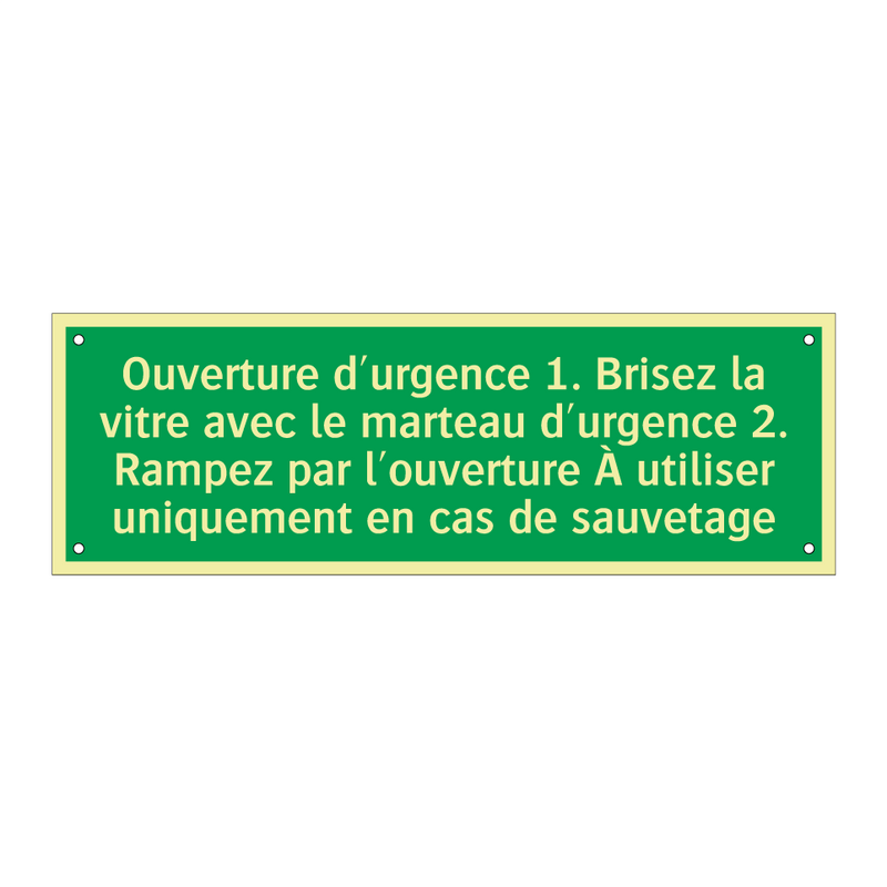 Ouverture d'urgence 1. Brisez la vitre avec le marteau d'urgence 2. Rampez par l'ouverture À utiliser uniquement en cas de sauvetage
