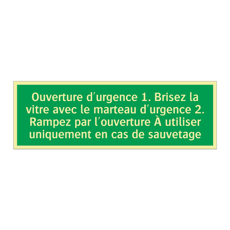 Ouverture d'urgence 1. Brisez la vitre avec le marteau d'urgence 2. Rampez par l'ouverture À utiliser uniquement en cas de sauvetage