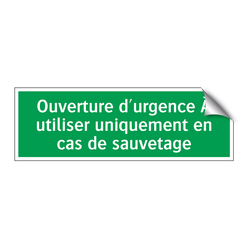 Ouverture d'urgence À utiliser uniquement en cas de sauvetage