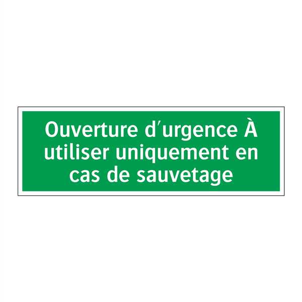 Ouverture d'urgence À utiliser uniquement en cas de sauvetage