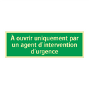 À ouvrir uniquement par un agent d'intervention d'urgence