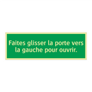 Faites glisser la porte vers la gauche pour ouvrir.