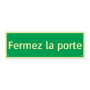 Fermez la porte