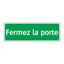 Fermez la porte