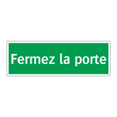 Fermez la porte